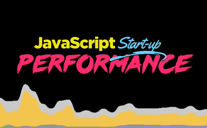 A deep-dive into JavaScript start-up performance