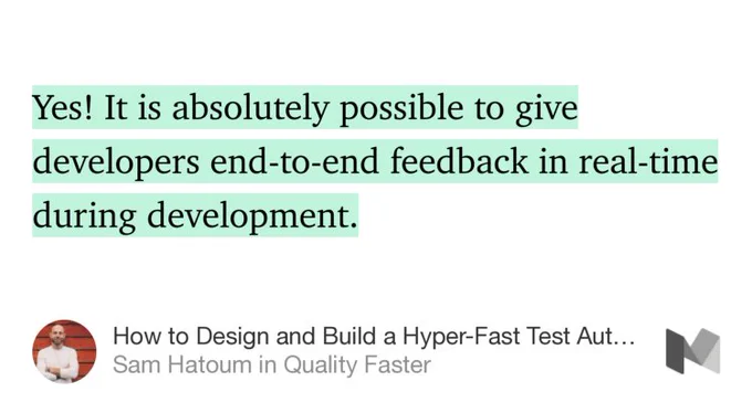 “Yes! It is absolutely possible to give developers end-to-end feedback in real-time during development.…” from “How to Design and Build a Hyper-Fast Test Automation Stack” by Sam Hatoum.