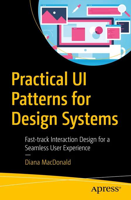 Book cover of Practical UI Patterns for Design Systems: Fast-Track Interaction Design for a Seamless User Experience by Diana MacDonald
