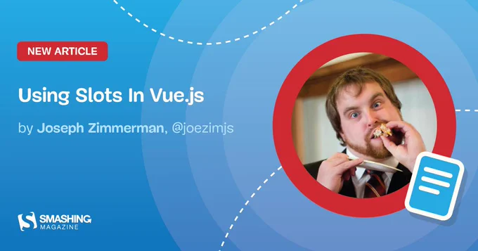new article on smashing magazine on what to keep in mind when using slots in Vue.js