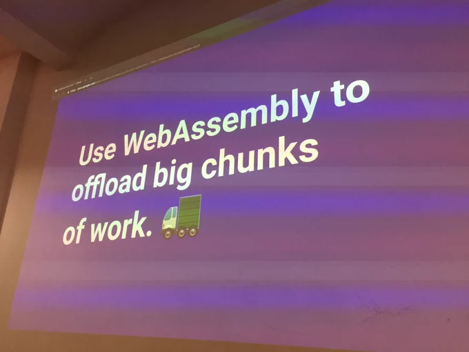 “Use WebAssembly to offload big chunks of work.”