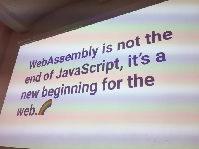 “WebAssembly is not the end of javascript, it’s a new beginning for the web.”