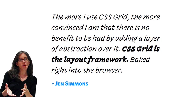 CSS Grid is the layout framework. - Jen Simmons