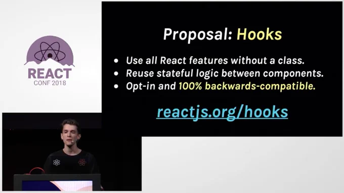 screenshot of conference livestream: introducing the Hooks proposal, lets you use all React features without a class, reuse stateful logic between components, fully opt in and backwards compatible