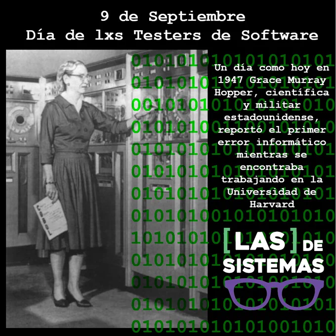 Un día como hoy en 1947 Grace Murray Hopper, científica y militar estadounidense, reportó el primer error informático mientras se encontraba trabajando en la Universidad de Harvard. Feliz dia testers!