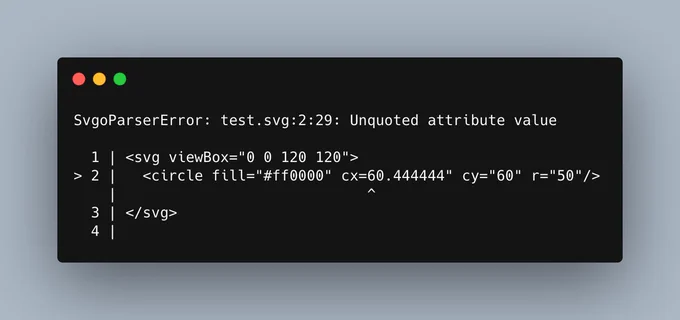 SvgoParserError: test.svg:2:29: Unquoted attribute value

  1 | <svg viewBox="0 0 120 120">
> 2 |   <circle fill="#ff0000" cx=60.444444" cy="60" r="50"/>
    |                             ^
  3 | </svg>
  4 | 