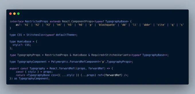 interface RestrictedProps extends React.ComponentProps<typeof TypographyBase> {
    as?: 'h1' | 'h2' | 'h3' | 'h4' | 'h5' | 'h6' | 'p' | 'blockquote' | 'dd' | 'li' | 'abbr' | 'cite' | 'q' | 's'
}
                                                       
type CSS = StitchesCss<typeof defaultTheme>;
                                                       
type HumixBase = {
  stylz?: CSS;
};

type TypographyProps = Res...