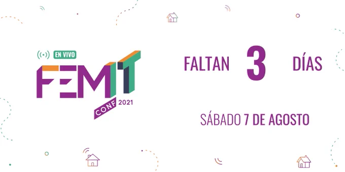 FemIT Conf 2021, faltan tres días.
Sábado 7 de Agosto