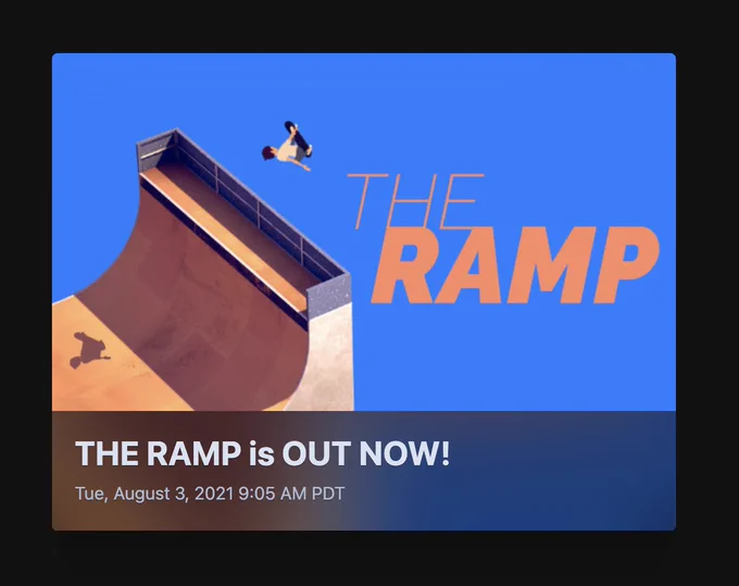 the video game The Ramp game thumbnail shows a little skateboarder on a halfpipe on a solid blue background. the caption is dark and frosted against the game thumbnail, along with an announcement and date about the game: "the ramp is out now!"