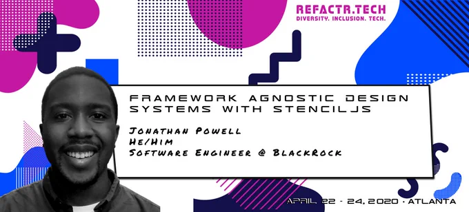 Speaker Jonathan Powell (he/him), Software Engineer at BlackRock, will do a session called "Framework Agnostic Design Systems with StencilJs" at REFACTR.TECH, April 22-24, 2020 in Atlanta.