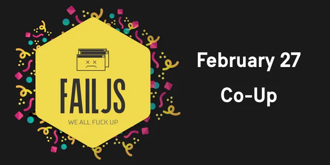 FailJS with an image of a killed browser. February 27 at Co.up.