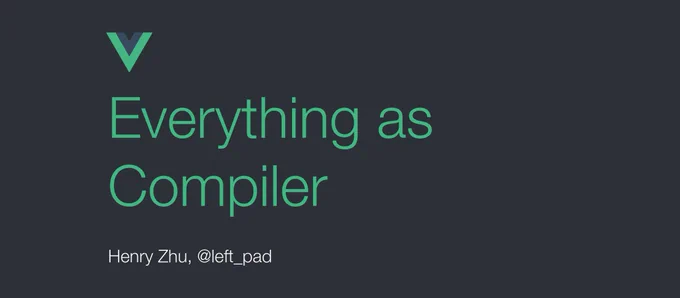 title slide for vueconfus talk, "everything as compiler"