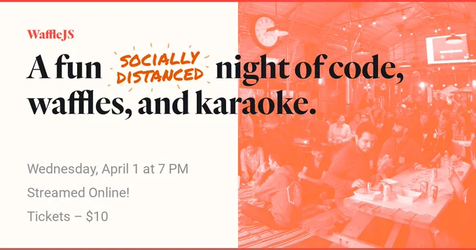 Wednesday, April 1st, at 7pm: Waffle JS, Streaming online!