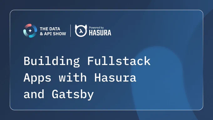 "Building Fullstack Apps with Hasura and Gatsby" hosted by Hasura's Praveen Durairaju and Gatsby's Sid Chatterjee. September 21st,  9:00am PT.