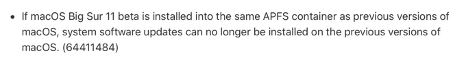 Screenshot of text from release notes: "If macOS Big Sur 11 beta is installed into the same APFS container as previous versions of macOS, system software updates can no longer be installed on the previous versions of macOS. (64411484)"