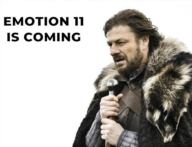 Emotion 11 is coming (meme)