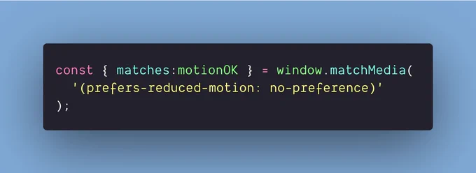 const { matches:motionOK } = window.matchMedia(
  '(prefers-reduced-motion: no-preference)'
);