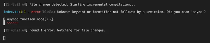 TypeScript output of "Unknown keyword or identifier not followed by a semicolon. Did you mean 'async'?" for "asyncd function" source code typo.