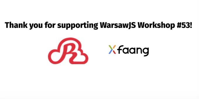 Renderro and Xfaang are the sponsors of WarsawJS Workshop #53