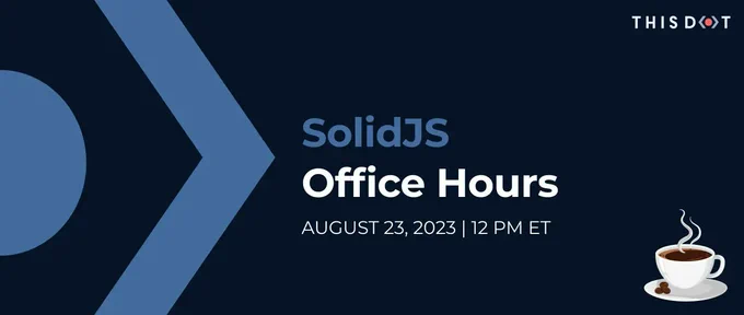 SolidJS Office Hours. August 23, 2023. 12PM ET.