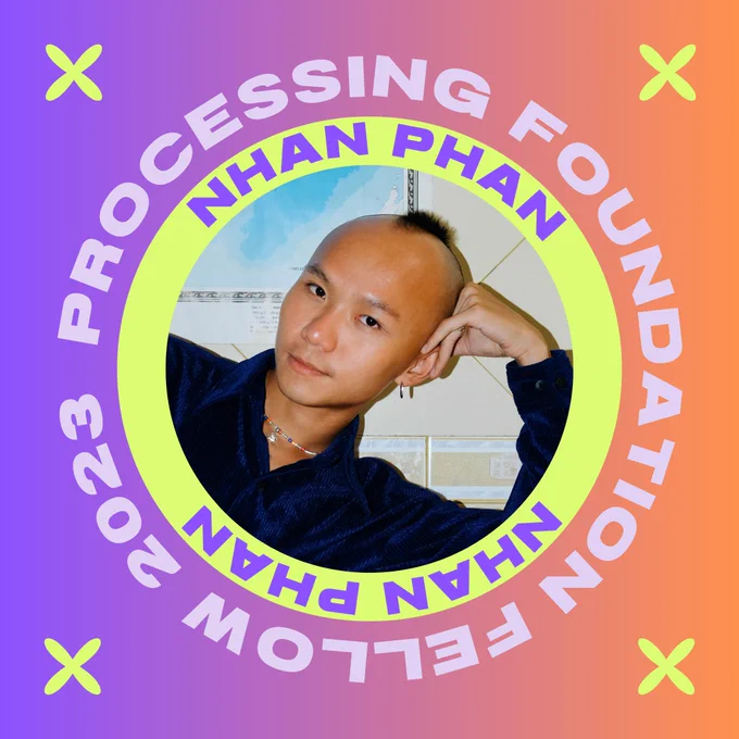 A graphic of our 2023 fellow, Nhan Phan. A headshot image of our fellow is in the middle, their name in purple against a lime background circumscribes their image. Nhan, a young Vietnamese artist, with a mohawk, wearing a blue corduroy shirt, sitting in front of a map of the sea of Vietnam. Around their name is a circular text reading, “Processing Foundation Fellow 2023”. The headshot image and text rests on top of a purple and orange sunset background, with 4 lime flowers decorating each corner of the image.
