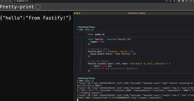 ~/Desktop/fasty
❯ cat index.js
───────┬────────────────────────────────────────────────────────────────────────────────────────────
       │ File: index.js
───────┼────────────────────────────────────────────────────────────────────────────────────────────
   1   │ const fastify = require('fastify')({
   2   │   logger: true
   3   │ })
   4   │
   5   │ // Declare a route
   6   │ fastify.get('/', (request, reply) => {
   7   │   reply.send({ hello: 'from fastify!' })
   8   │ })
   9   │
  10   │ // Run the server!
  11   │ fastify.listen({ port: 3000, host: "127.0.0.1" }, (err, address) => {
  12   │   if (err) throw err
  13   │   // Server is now listening on ${address}
  14   │ })
───────┴────────────────────────────────────────────────────────────────────────────────────────────

~/Desktop/fasty
❯ bun index.js
{"level":30,"time":1694832504451,"pid":1160,"hostname":"macbook.local","msg":"Server listening at http://127.0.0.1:3000"}
{"level":30,"time":1694832505557,"pid":1160,"host