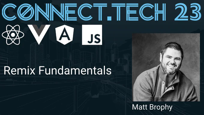 Connect Tech 2023 with a profile of Matt Brophy, the instructor for the Remix Fundamentals workshop