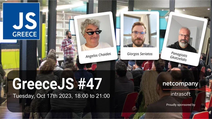 Promo image of the 47th GreeceJS meetup, including the photos of the speakers Angelos Chaidas, Giorgos Seriatos and Panagiotis Gkatzelidis