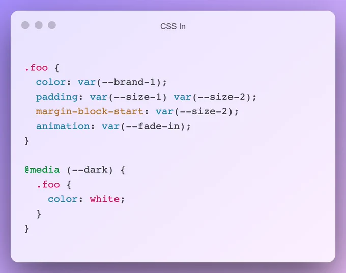 .foo {
  color: var(--brand-1);
  padding: var(--size-1) var(--size-2);
  margin-block-start: var(--size-2);
  animation: var(--fade-in);
}

@media (--dark) {
  .foo {
    color: white;
  }
}
