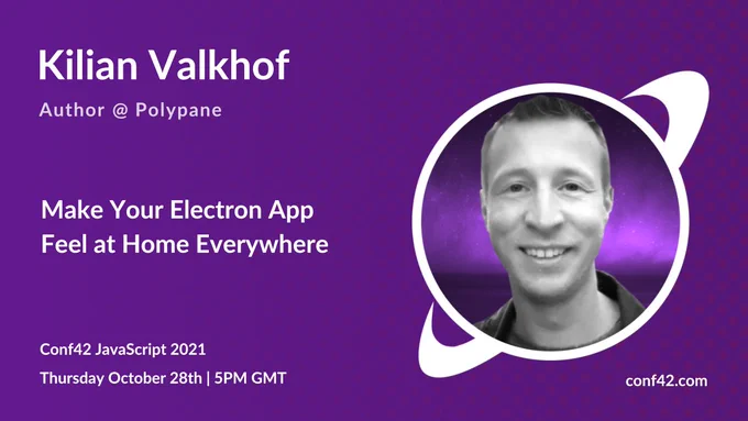 Kilian Valkhof
Author @Polypane
Make your Electron App Feel at Home Everywhere

Conf42 JavaScript 2021
Thursday October 28th | 5PM GMT

Conf42.com