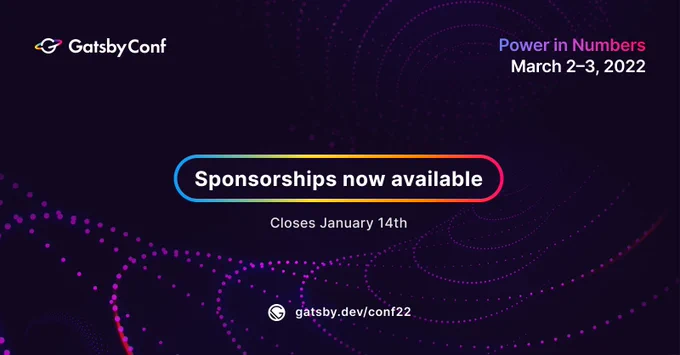 GatsbyConf 2022: Sponsorships now available. https://www.gatsbyjs.com/gatsbyconf-2022/