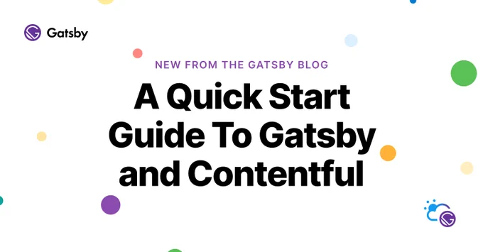 New from the Gatsby Blog: "A Quick Start Guide to Gatsby and Contentful". 