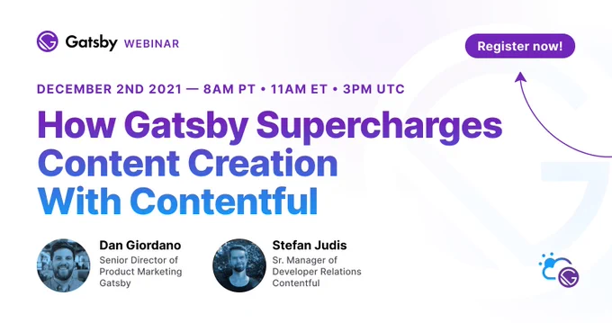 Gatsby presents: "How Gatsby Supercharges Content Creation with Contentful". Thursday, December 2nd, 8am PT / 11am ET, 3pm UTC.