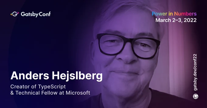 Anders Hejslberg. GatsbyConf happening March 2nd and 3rd.