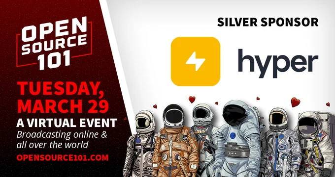 On the left, Red fading to black starfield background. On the right, a white background with 6 animated spacesuits in the middle with hearts floating around them below the hyper logo. Text reads: "Open Source 101. Tuesday, March 29. A Virtual Event. Broadcasting online & all over the world. opensource101.com. Silver Sponsor"