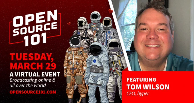 On the left, Red fading to black starfield background with 6 animated spacesuits in the middle with hearts floating around them. Tom Wilson headshot on the right. Text reads: Open Source 101. Tuesday, March 29. A Virtual Event. Broadcasting online & all over the world. opensource101.com. Featuring Tom Wilson. CEO, hyper