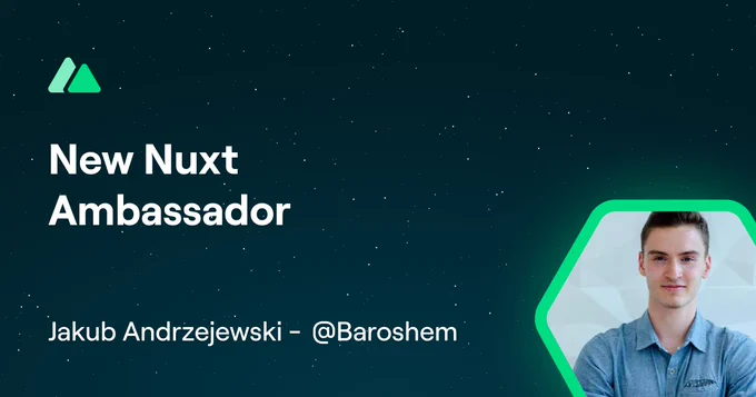 Jakub Andrzejewski is now a Nuxt Ambassador