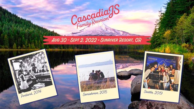 CascadiaJS Family Reunion / Aug 30 - Sept 2, 2022 / Sunriver Resort, OR