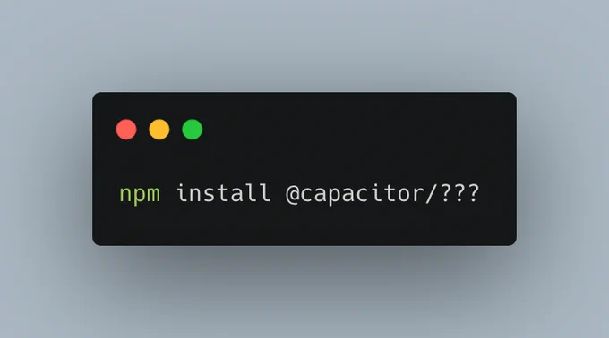 npm install @capacitor/???