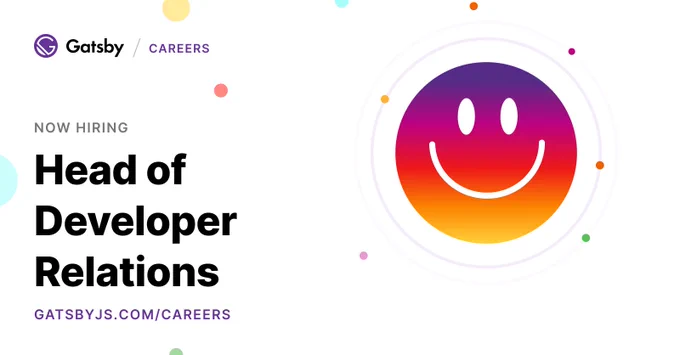 Gatsby now hiring: Head of Developer Relations. www.gatsbyjs.com/careers