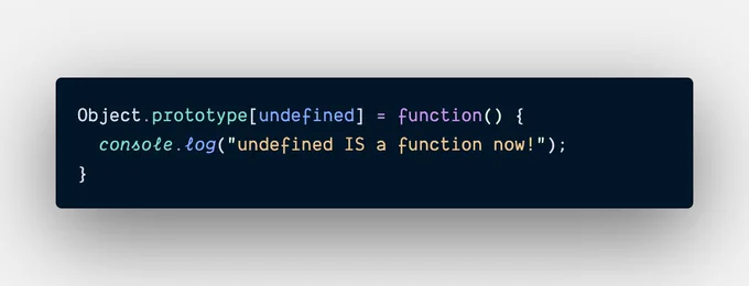 A code snippet:

Object.prototype[undefined] = function() {
  console.log("undefined IS a function now!");
}