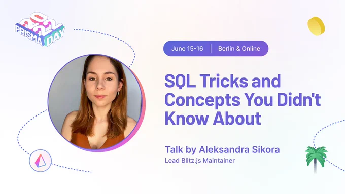 "SQL Tricks and Concepts You Didn't Know About" by Aleksandra Sikora, Lead Blitz.js Maintainer