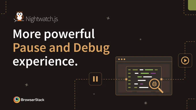 Introducing Pause and Debug with Nightwatch.
