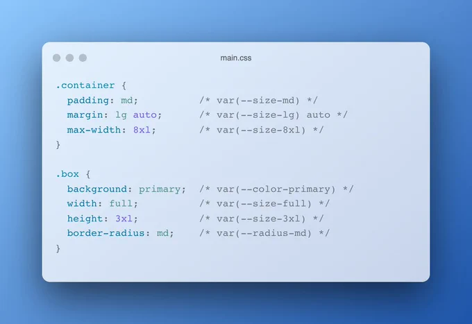 main.css file containing the following code:

.container {
  padding: md;          /* var(--size-md) */
  margin: lg auto;      /* var(--size-lg) auto */
  max-width: 8xl;		/* var(--size-8xl) */
}

.box {
  background: primary;  /* var(--color-primary) */
  width: full;          /* var(--size-full) */
  height: 3xl;          /* var(--size-3xl) */
  border-radius: md;    /* var(--radius-md) */
}