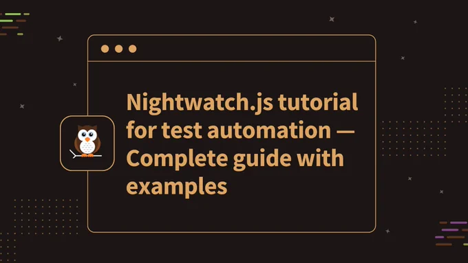 Nightwatch.js Tutorial For Test Automation — Complete Guide With Examples