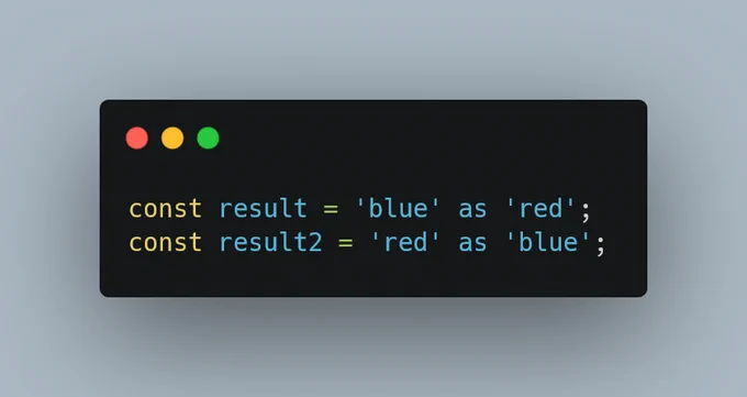 const result = 'blue' as 'red';
const result2 = 'red' as 'blue';