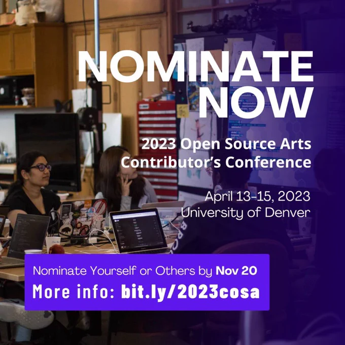 People sitting around a large set of desks with open laptops and a larger monitor displaying code with a purple gradient to the right side with bold white type that reads nominate now 2023 open source arts contributor’s conference April 13-15, 2023 University of Denver nominate yourself or others by nov 20 more info: bit.ly/2023cosa