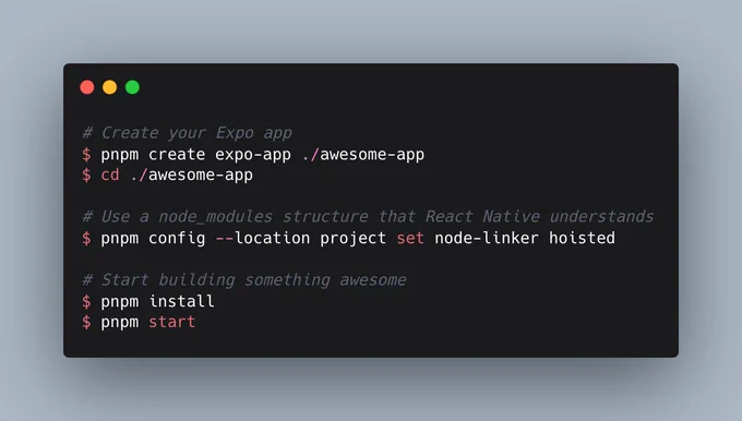 # Create your Expo app
$ pnpm create expo-app ./awesome-app
$ cd ./awesome-app

# Use the node_modules structure that React Native understands
$ pnpm config --location project set node-linker hoisted

# Reinstall and start building something awesome
$ pnpm install
$ pnpm start