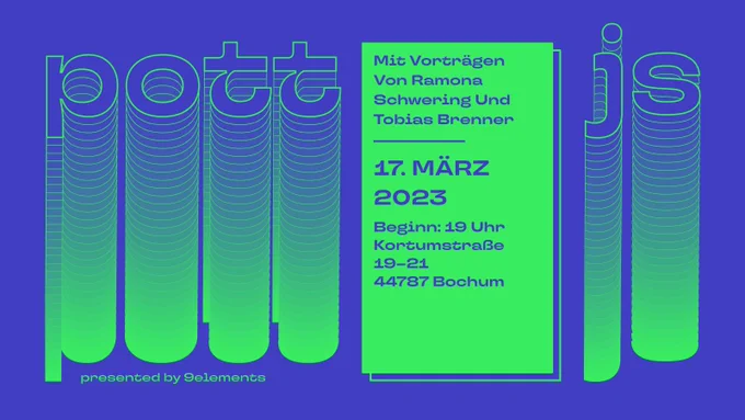 Ein Visual mit lila Hintergrund und neo grüner Schrift. 
Links steht in großen Lettern: Pott, in der Mitte ist eine grüne Box mit dem Inhalt: Mit Vorträgen von Ramona Schwering und Tobias Brenner - 17. März 2023 - Beginn 19 Uhr - Kortumstr 19-21 - 44787 Bochum - ganz rechts steht in großen Lettern neben der Box: js
