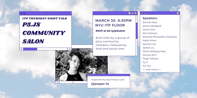 A cloud background with overlapping window panels displaying information about the p5.js Community Salon event at NYU ITP, list of speakers and a profile photo of event organizer Qianqian Ye.